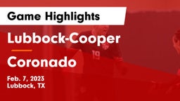 Lubbock-Cooper  vs Coronado  Game Highlights - Feb. 7, 2023