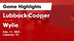 Lubbock-Cooper  vs Wylie  Game Highlights - Feb. 17, 2023