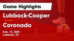 Lubbock-Cooper  vs Coronado  Game Highlights - Feb. 15, 2022