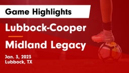 Lubbock-Cooper  vs Midland Legacy  Game Highlights - Jan. 3, 2023