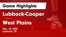 Lubbock-Cooper  vs West Plains  Game Highlights - Dec. 10, 2022