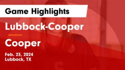 Lubbock-Cooper  vs Cooper  Game Highlights - Feb. 23, 2024