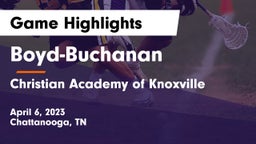 Boyd-Buchanan  vs Christian Academy of Knoxville Game Highlights - April 6, 2023