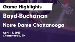 Boyd-Buchanan  vs Notre Dame Chattanooga Game Highlights - April 14, 2023