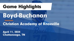 Boyd-Buchanan  vs Christian Academy of Knoxville Game Highlights - April 11, 2024
