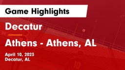 Decatur  vs Athens  - Athens, AL Game Highlights - April 10, 2023