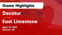 Decatur  vs East Limestone  Game Highlights - April 18, 2023