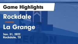 Rockdale  vs La Grange  Game Highlights - Jan. 31, 2022