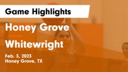 Honey Grove  vs Whitewright  Game Highlights - Feb. 3, 2023