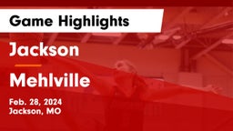 Jackson  vs Mehlville  Game Highlights - Feb. 28, 2024