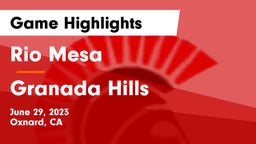 Rio Mesa  vs Granada Hills  Game Highlights - June 29, 2023