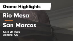Rio Mesa  vs San Marcos  Game Highlights - April 20, 2023
