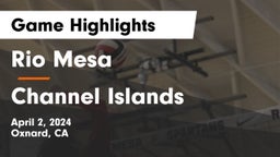Rio Mesa  vs Channel Islands  Game Highlights - April 2, 2024