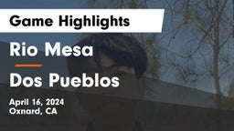 Rio Mesa  vs Dos Pueblos  Game Highlights - April 16, 2024