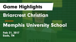 Briarcrest Christian  vs Memphis University School Game Highlights - Feb 21, 2017