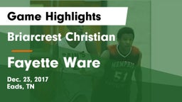 Briarcrest Christian  vs Fayette Ware  Game Highlights - Dec. 23, 2017