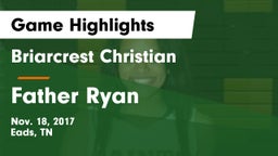 Briarcrest Christian  vs Father Ryan Game Highlights - Nov. 18, 2017