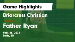 Briarcrest Christian  vs Father Ryan  Game Highlights - Feb. 26, 2021