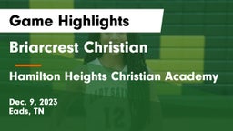 Briarcrest Christian  vs Hamilton Heights Christian Academy  Game Highlights - Dec. 9, 2023