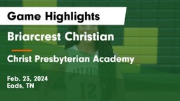 Briarcrest Christian  vs Christ Presbyterian Academy Game Highlights - Feb. 23, 2024