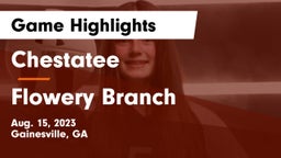 Chestatee  vs Flowery Branch Game Highlights - Aug. 15, 2023