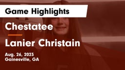 Chestatee  vs Lanier Christain Game Highlights - Aug. 26, 2023
