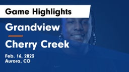 Grandview  vs Cherry Creek  Game Highlights - Feb. 16, 2023