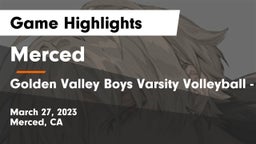 Merced  vs Golden Valley  Boys Varsity Volleyball - Merced, CA Game Highlights - March 27, 2023