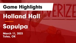 Holland Hall  vs Sapulpa  Game Highlights - March 11, 2023