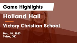 Holland Hall  vs Victory Christian School Game Highlights - Dec. 18, 2023