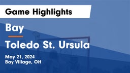 Bay  vs Toledo St. Ursula Game Highlights - May 21, 2024