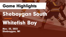 Sheboygan South  vs Whitefish Bay  Game Highlights - Nov. 25, 2023