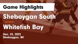 Sheboygan South  vs Whitefish Bay  Game Highlights - Dec. 23, 2023