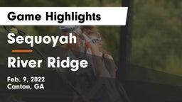 Sequoyah  vs River Ridge  Game Highlights - Feb. 9, 2022