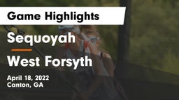 Sequoyah  vs West Forsyth  Game Highlights - April 18, 2022