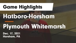 Hatboro-Horsham  vs Plymouth Whitemarsh  Game Highlights - Dec. 17, 2021