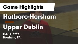 Hatboro-Horsham  vs Upper Dublin  Game Highlights - Feb. 7, 2023