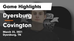 Dyersburg  vs Covington  Game Highlights - March 23, 2021