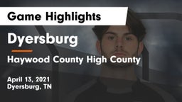 Dyersburg  vs Haywood County High County Game Highlights - April 13, 2021