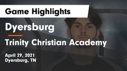 Dyersburg  vs Trinity Christian Academy Game Highlights - April 29, 2021