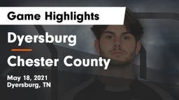 Dyersburg  vs Chester County  Game Highlights - May 18, 2021