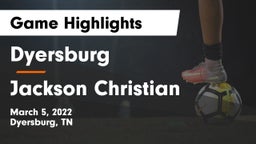 Dyersburg  vs Jackson Christian  Game Highlights - March 5, 2022