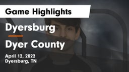 Dyersburg  vs Dyer County  Game Highlights - April 12, 2022