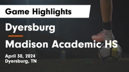 Dyersburg  vs Madison Academic HS Game Highlights - April 30, 2024