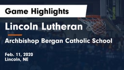 Lincoln Lutheran  vs Archbishop Bergan Catholic School Game Highlights - Feb. 11, 2020