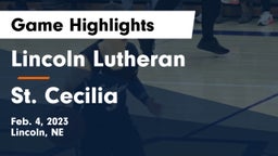 Lincoln Lutheran  vs St. Cecilia  Game Highlights - Feb. 4, 2023