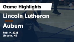 Lincoln Lutheran  vs Auburn  Game Highlights - Feb. 9, 2023