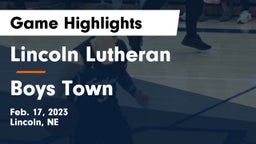 Lincoln Lutheran  vs Boys Town  Game Highlights - Feb. 17, 2023