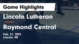 Lincoln Lutheran  vs Raymond Central  Game Highlights - Feb. 21, 2023