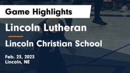 Lincoln Lutheran  vs Lincoln Christian School Game Highlights - Feb. 23, 2023